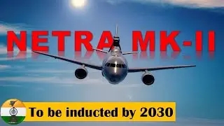 Netra Mark-2 AEW&C to be inducted by 2030