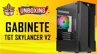 Gabinete TGT Skylancer V2 Preto - Unboxing e Primeiras Impress&otilde;es