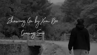 Zhawong Ga | Releasing Soon | Xom Bee