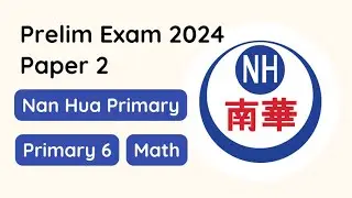 Primary 6 Math Prelim Exam Paper 2 2024 Nan Hua Primary School