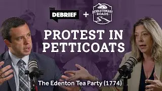 The Debrief: Revolutionary Roads &ndash; Protest in Petticoats