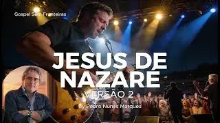 JESUS DE NAZARÉ. COM UMA PRESENÇA MARCANTE DE UMA GUITARRA.