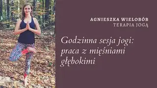 Godzinna sesja jogi - praca z mięśniami głębokimi
