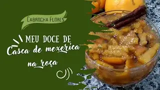 MEU DOCE DE CASCA DE MEXERICA NA ROÇA!