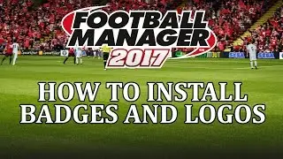 How to install logos and badges packs - Football Manager 2017