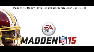Madden 15: Money Plays Singleback Bunch Clear Out SE Opt