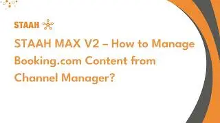 STAAH MAX V2 &ndash; How to Manage Booking.com Content from Channel Manager?