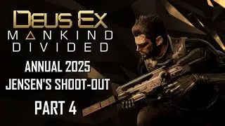 [PLAYSTYLE] Jensen's Shoot Out * Deus Ex: Mankind Divided * Annual 2025 * Part 4 of 5