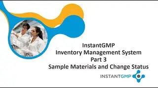 InstantGMP Inventory Management Training  Part 3|  Sample Materials and Change Status