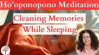 HO'OPONOPONO MEDITATION. Cleaning Memories While Sleeping. V.98