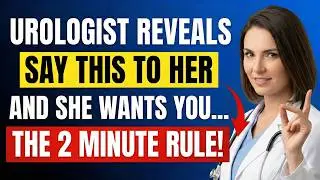 UROLOGIST: If You Talk Like This, You Will Get Laid (The 2 Minute Rule) | Men's Health