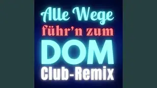 Alle Wege führ'n zum Dom (Club Remix)