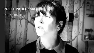 'Dirty Circus' by Polly Paulusma (official video)