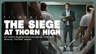 THE SIEGE AT THORN HIGH | Filmkritik | Politischer Action-Thriller mit Drehbuchproblemen