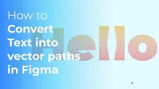 How To Convert Text to Vector Paths in Figma