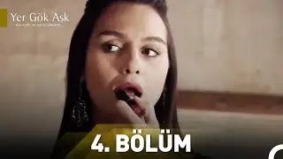 Yer Gök Aşk 4. Bölüm