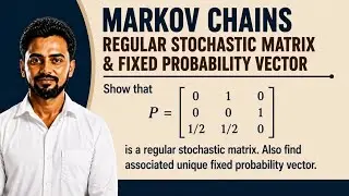 Unique Fixed Probability Vector for Regular Stochastic Matrix: Example 4