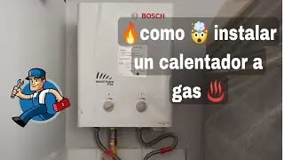 🔥COMO instalar un🔥 calentador DE agua  caliente♨️