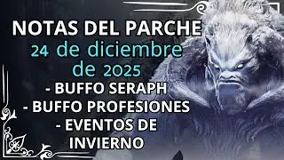 BDO❄️NOTAS DEL PARCHE 24/12/25❄️&iexcl;BUFFO A LA SERAPH!❄️