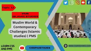 Topic 13 : Muslim World & Contemporary Challenges (Islamic studies) | PMS