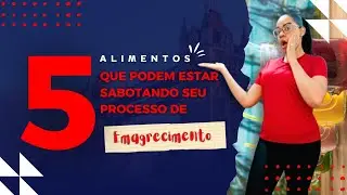 5 Alimentos que podem estar sabotando seu processo de emagrecimento 