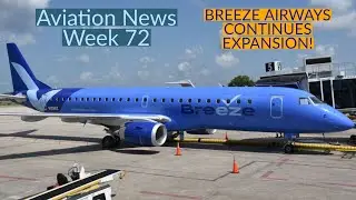 Aviation News | Week 72 | Breeze Airways Continues Expansion!