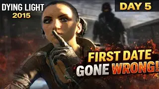 MY FIRST DATE 🌹 IN DYING LIGHT GONE HORRIBLY WRONG 😭 | Day 5 IN Dying Light 