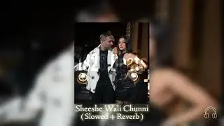 Sheeshe Wali Chunni ( Slowed + Reverb ) &bull; Yo Yo Honey Singh &bull; 1928 Beats