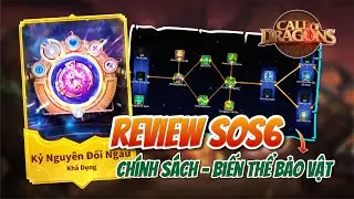 REVIEW SOS6 - CH&Iacute;NH S&Aacute;CH - BIẾN THỂ BẢO VẬT | Call of Dragon | Những t&iacute;nh năng mới tại KvK SoS6