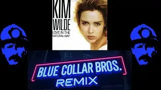 Kim Wilde - Love in the natural way (Blue Collar Bros Remix)