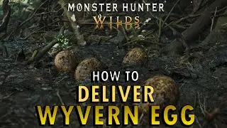 Monster Hunter Wilds &ndash; How to Deliver the Wyvern Egg (Guide + Commentary)