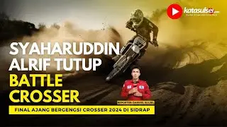 Syaharuddin Alrif Tutup Meriah Battle of Crosser 2024
