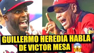 GUILLERMO HEREDIA habla de VICTOR MESA ⚾ 😱 ¡Sin Pelos en la Lengua!