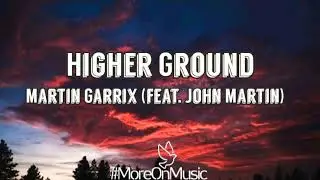 Martin Garrix Ft. John Martin - Higher Ground (Lyrics)
