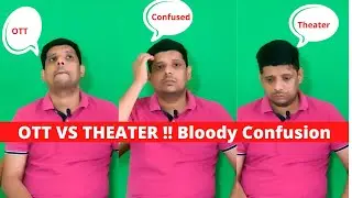 OTT VS Theatre !! Discussion about the future of Cinemas going the OTT way