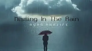 Kissing In The Rain - Ayan Khalife | Official Audio