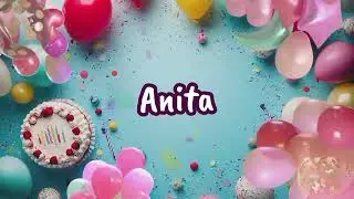 Happy Birthday to you Anita 🎉 Custom Name Song
