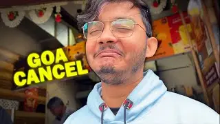 Goa Plan Cancel kar diya 😡