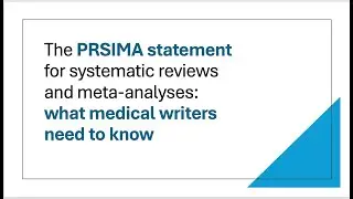 PRSIMA checklist for systematic literature reviews & meta-analyses what medical writers need to know