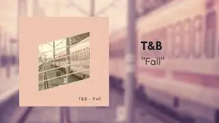 T&B - Fall [Beat]