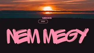 Mecks - Nem megy  (Official Lyric video)