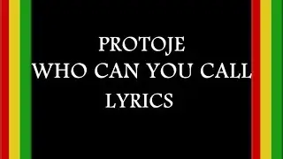 Protoje - Who Can You Call (Lyrics)