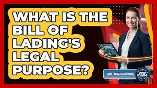 What Is the Bill of Lading's Legal Purpose?
