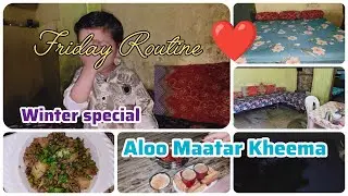 Friday Routine ❤️ Winter Special 🌺Aloo Maatar Kheema 🍲Family vlogs||Maleka and kids