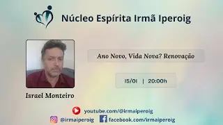 Palestra Espírita: Israel Moteiro - Ano Novo, Vida Nova? Renovação.