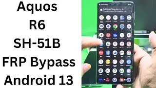 Aquos R6 SH-51B FRP Bypass Android 13 100% OK Easy Solution || aquos sh-51b frp bypass