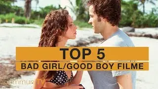 TOP 5: Bad Girl/Good Boy Filme