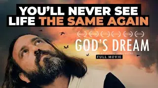 GOD'S DREAM | Spiritual Documentary Film That AWAKENS (Full Movie)