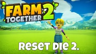 Farm Together 2 - Map Reset die Zweite #31 Tipps & Tricks Deutsch