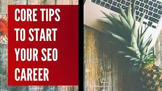 Core Tips to Start Your SEO Career